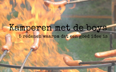 5 redenen waarom kamperen met jongens zo’n goed idee is!