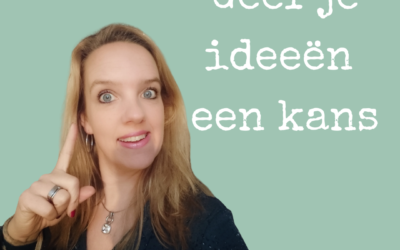 Geef je ideeën een kans